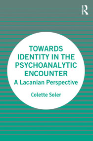 Towards Identity in the Psychoanalytic Encounter (A Lacanian Perspective) - 9780367342036 by Colette Soler, Chantal Degril, Camille Germanos, David Kirkman, Devra Simiu, Daphne Tamarin, 9780367342036