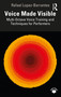 Voice Made Visible: Multi-Octave Voice Training and Techniques for Performers - 9781032451787 by Rafael Lopez-Barrantes, 9781032451787