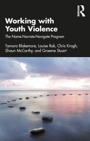 Working with Youth Violence (The Name. Narrate. Navigate program) - 9781032012490 by Tamara Blakemore, Louise Rak, Chris Krogh, Shaun McCarthy, Graeme Stuart, 9781032012490