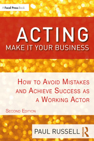 Acting: Make It Your Business (How to Avoid Mistakes and Achieve Success as a Working Actor) - 9781138503922 by Paul Russell, 9781138503922