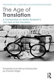 The Age of Translation (A Commentary on Walter Benjamin's ‘The Task of the Translator') - 9781138886315 by Antoine Berman, Chantal Wright, 9781138886315