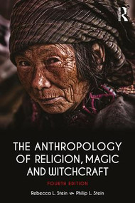 The Anthropology of Religion, Magic, and Witchcraft (Fourth Edition) - 9781138692527 by Rebecca Stein, Philip Stein, 9781138692527