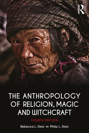 The Anthropology of Religion, Magic, and Witchcraft (Fourth Edition) - 9781138692527 by Rebecca Stein, Philip Stein, 9781138692527