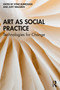 Art as Social Practice (Technologies for Change) - 9780367758462 by xtine burrough, Judy Walgren, 9780367758462