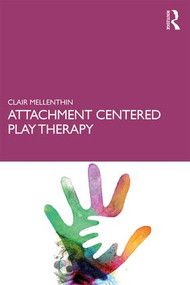 Attachment Centered Play Therapy - 9781138293557 by Clair Mellenthin, 9781138293557