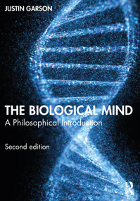 The Biological Mind (A Philosophical Introduction) - 9780367466312 by Justin Garson, 9780367466312