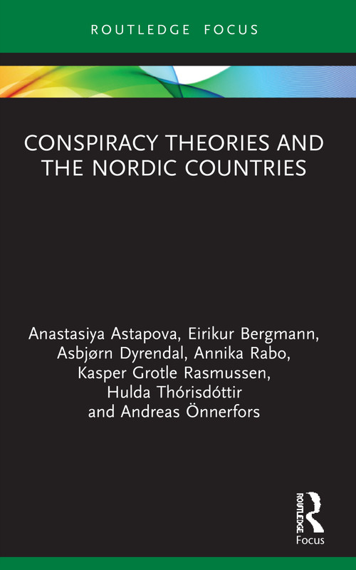 Conspiracy Theories and the Nordic Countries - 9780367651152 by Anastasiya Astapova, Eirikur Bergmann, Asbjørn Dyrendal, Annika Rabo, Kasper Grotle Rasmussen, Hulda Thórisdóttir, Andreas Önnerfors, 9780367651152