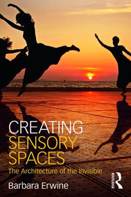 Creating Sensory Spaces (The Architecture of the Invisible) by Barbara Erwine, 9781138918771