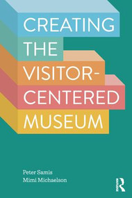 Creating the Visitor-centered Museum - 9781629581910 by Peter Samis, Mimi Michaelson, 9781629581910