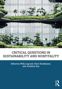 Critical Questions in Sustainability and Hospitality by Willy Legrand, Henri Kuokkanen, Jonathon Day, 9781032111025