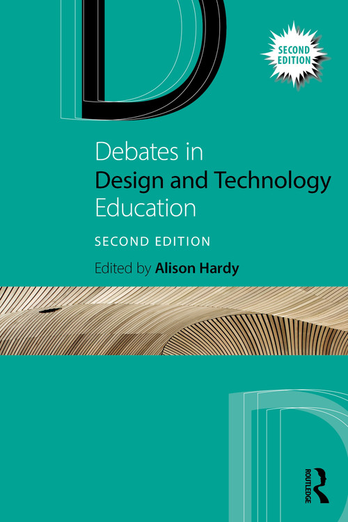Debates in Design and Technology Education by Alison Hardy, 9780367763732