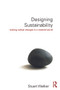 Designing Sustainability (Making radical changes in a material world) by Stuart Walker, 9780415744126