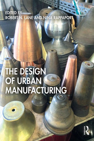 The Design of Urban Manufacturing - 9781138593725 by Robert N. Lane, Nina Rappaport, 9781138593725