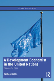 A Development Economist in the United Nations (Reasons for Hope) by Richard Jolly, 9780367629823