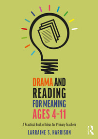 Drama and Reading for Meaning Ages 4-11 (A Practical Book of Ideas for Primary Teachers) by Larraine S. Harrison, 9781032168807