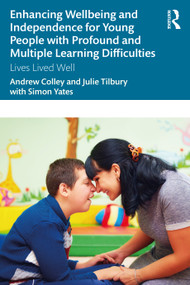 Enhancing Wellbeing and Independence for Young People with Profound and Multiple Learning Difficulties (Lives Lived Well) by Andrew Colley, Julie Tilbury, 9780367564063