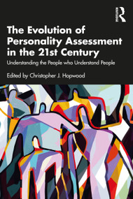 The Evolution of Personality Assessment in the 21st Century (Understanding the People who Understand People) by Christopher J. Hopwood, 9780367477424