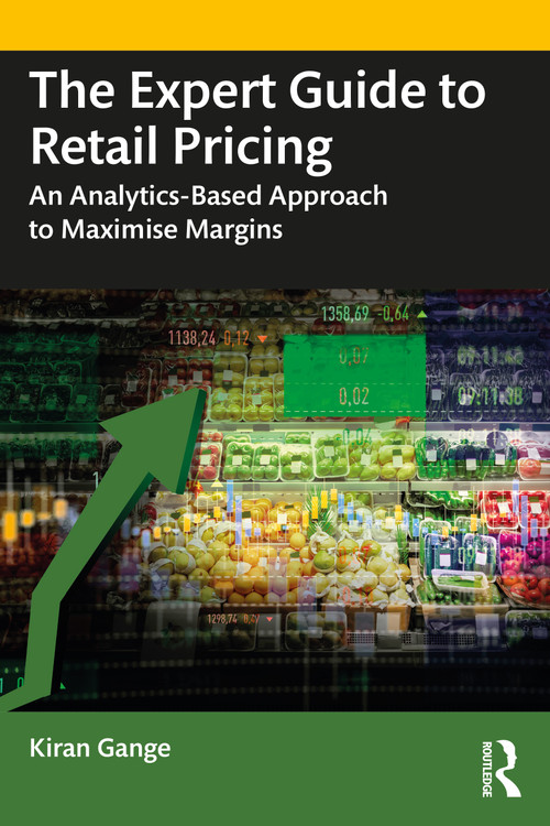The Expert Guide to Retail Pricing (An Analytics-Based Approach to Maximise Margins) - 9781032465326 by Kiran Gange, 9781032465326
