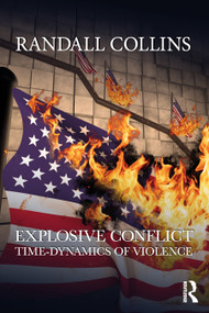 Explosive Conflict (Time-Dynamics of Violence) by Randall Collins, 9781032157702