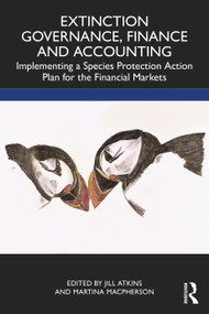 Extinction Governance, Finance and Accounting (Implementing a Species Protection Action Plan for the Financial Markets) by Jill Atkins, Martina Macpherson, 9780367492984