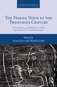 The Female Voice in the Twentieth Century (Material, Symbolic and Aesthetic Dimensions) - 9780367715496 by Serena Facci, Michela Garda, 9780367715496