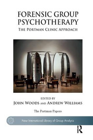Forensic Group Psychotherapy (The Portman Clinic Approach) - 9781780490496 by Andrew Williams, John Woods, 9781780490496