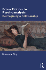 From Fiction to Psychoanalysis (Reimagining a Relationship) by Rosemary Rizq, 9781032351346