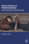 From Fiction to Psychoanalysis (Reimagining a Relationship) by Rosemary Rizq, 9781032351346