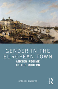 Gender in the European Town (Ancien Regime to the Modern) by Deborah Simonton, 9780415684446