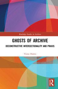 Ghosts of Archive (Deconstructive Intersectionality and Praxis) - 9780367681142 by Verne Harris, 9780367681142