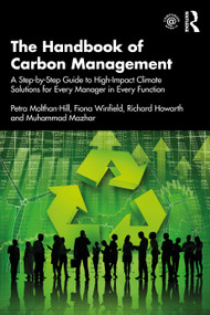 The Handbook of Carbon Management (A Step-by-Step Guide to High-Impact Climate Solutions for Every Manager in Every Function) by Petra Molthan-Hill, Fiona Winfield, Richard Howarth, Muhammad Mazhar, 9781032227603