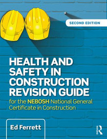 Health and Safety in Construction Revision Guide (for the NEBOSH National Certificate in Construction Health and Safety) by Ed Ferrett, 9781138916791