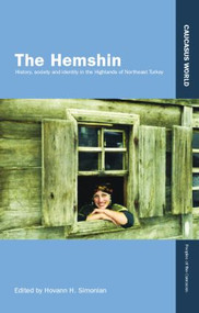 The Hemshin (History, Society and Identity in the Highlands of Northeast Turkey) by Hovann Simonian, 9781138874619