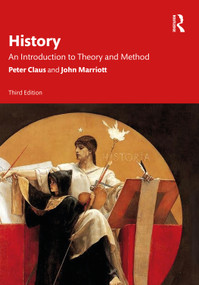 History (An Introduction to Theory and Method) by Peter Claus, John Marriott, 9780367740955