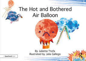 The Hot and Bothered Air Balloon (A Story about Feeling Stressed) - 9781138309029 by Juliette Ttofa, Julia Gallego, 9781138309029