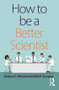 How to be a Better Scientist - 9781138731295 by Andrew Johnson, John Sumpter, 9781138731295