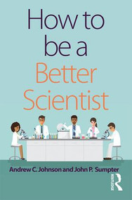 How to be a Better Scientist - 9781138731295 by Andrew Johnson, John Sumpter, 9781138731295