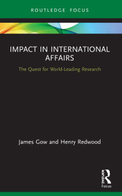 Impact in International Affairs (The Quest for World-Leading Research) - 9780367539429 by James Gow, Henry Redwood, 9780367539429