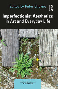 Imperfectionist Aesthetics in Art and Everyday Life by Peter Cheyne, 9781032170091