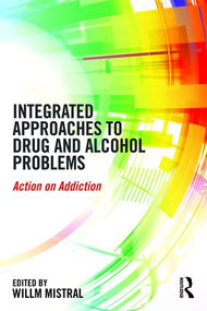 Integrated Approaches to Drug and Alcohol Problems (Action on addiction) by Willm Mistral, 9781138854383