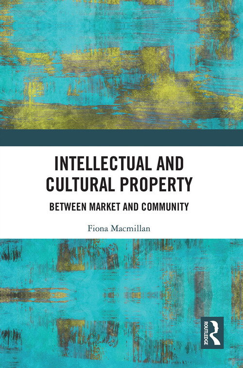 Intellectual and Cultural Property (Between Market and Community) - 9780367620875 by Fiona Macmillan, 9780367620875