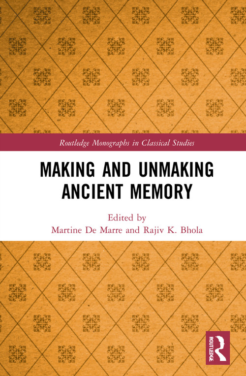 Making and Unmaking Ancient Memory by Martine De Marre, Rajiv Bhola, 9781032251349