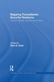 Mapping Transatlantic Security Relations (The EU, Canada and the War on Terror) - 9781138873681 by Mark B. Salter, 9781138873681