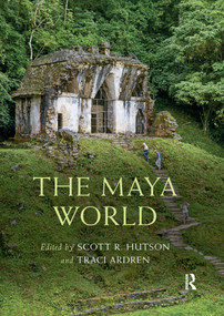 The Maya World by Scott R. Hutson, Traci Ardren, 9781032336169