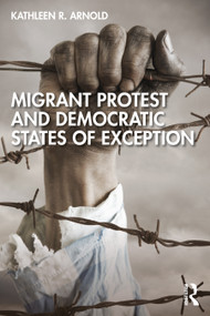 Migrant Protest and Democratic States of Exception - 9781032245591 by Kathleen R. Arnold, 9781032245591