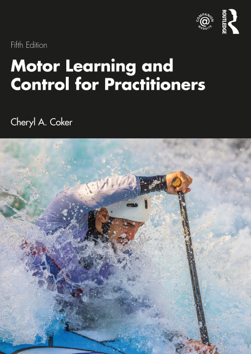 Motor Learning and Control for Practitioners by Cheryl A. Coker, 9780367480530