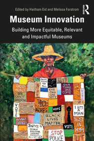 Museum Innovation (Building More Equitable, Relevant and Impactful Museums) by Haitham Eid, Melissa Forstrom, 9780367481391
