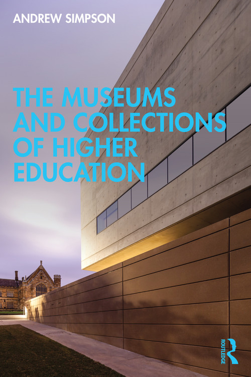 The Museums and Collections of Higher Education by Andrew Simpson, 9781032030074