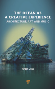 The Ocean as a Creative Experience (Architecture, Art, and Music) by Juergen Claus, 9789814968577