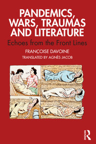 Pandemics, Wars, Traumas and Literature (Echoes from the Front Lines) by Françoise Davoine, 9781032190839